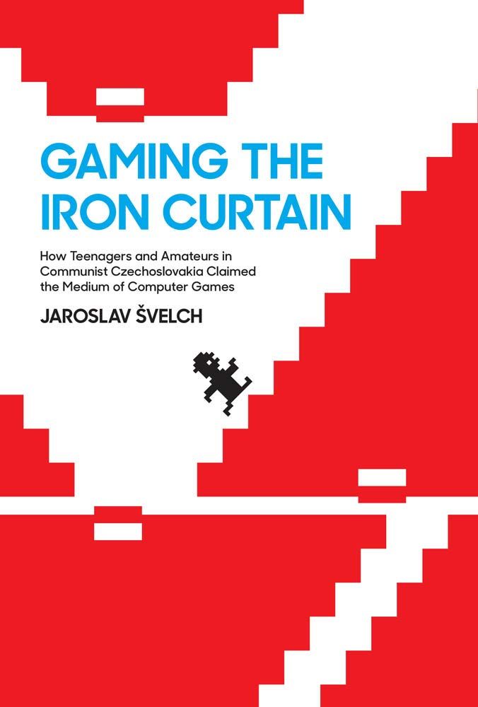 How Teenagers and Amateurs in Communist Czechoslovakia Claimed the Medium of Computer Games